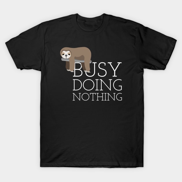 Busy doing nothing - Sloth T-Shirt by Room Thirty Four